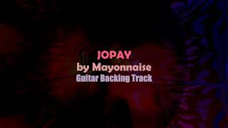 MAYONNAISE  Jopay Guitar Backing Track [upl. by Bordiuk]