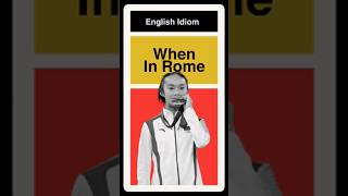 When In Rome  English Idiom [upl. by Llerrej]