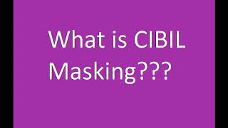 What is CIBIL Masking [upl. by Past]