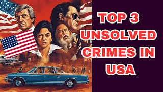 Top 3 Unsolved Crime Mysteries in the USA [upl. by Ylrebmik]