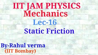 Lec 16  Mechanics  IIT JAM Physics  Static friction [upl. by Vitalis808]