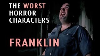 4 Franklin Hardesty Worst Horror Characters Top 5 [upl. by Alexia]