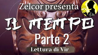 Il Mempo parte 2 in collaborazione con Zelcor  Audiolibro ita Lettura di Vir [upl. by Niamrahc]