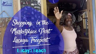 Shopping 🛍 in the Marketplace Port Lucaya Freeport Bahamas  Lucaya Beach  LONG ISLAND BAHAMAS [upl. by Aisyram701]