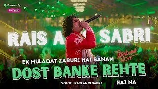 Dost Banke Rehte Hai Na  Rais Anis Sabri  Ek Mulaqat Zaruri Hai Sanam  Trending Song 2025 [upl. by Durrej274]