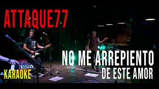 ATTAQUE 77  NO ME ARREPIENTO DE ESTE AMOR KARAOKE CON COROS ORIGINALES [upl. by Aicert864]