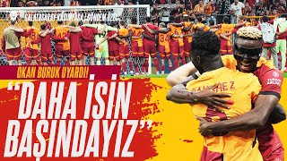 OKAN BURUK UYARDI quotDaha İşin Başındayızquot  Galatasaray  Kasımpaşa  Galatasaray Nereye Koşuyor [upl. by Irim]