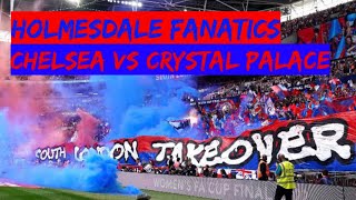 HOLMESDALE FANATICS AGAINST CHELSEA Chelsea vs Crystal Palace [upl. by Camus]