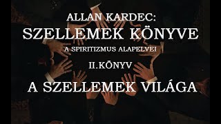 A SZELLEMEK VILĂGA  IIKĂ–NYV  ALLAN KARDEC  SZELLEMEK KĂ–NYVE [upl. by Ithnan]