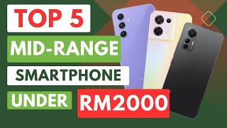 Top 5 Mid Range Smartphone under RM2000 in 2023  Malaysia [upl. by Nickelsen]