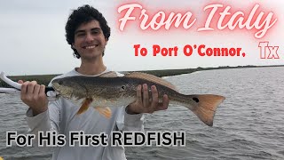 From Italy to Port OConnor for Redfish  His First Fish EVER [upl. by Alyose]