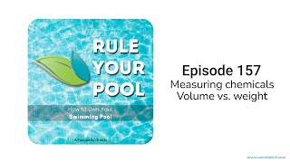 Measuring chemicals Volume vs weight  Rule Your Pool Episode 157 [upl. by Tloc]