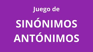 Juego de SINÓNIMOS y ANTÓNIMOS [upl. by Andonis]