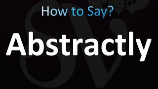 How to Pronounce Abstractly correctly [upl. by Enyahs329]