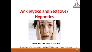 Anxiolytics and SedativeHypnotics Full Lecture Prof Sawsan AboulFotouh [upl. by Negam45]