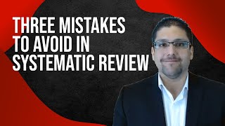 THREE MISTAKES TO AVOID IN SYSTEMATIC REVIEW [upl. by Shere607]