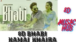 8D AUDIO  BHABI  KAMAL KHAIRA  8D MUSIC HUB [upl. by Raab789]