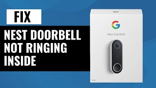 How To Fix Nest Doorbell That Is Not Ringing Inside  Quick amp Easy Solutions [upl. by Aniala]