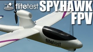 Flite Test  Spyhawk FPV  REVIEW [upl. by Sarah]