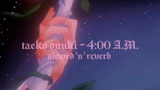 taeko onuki  400 AM slowed n reverb [upl. by Clareta]