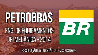 PETROBRAS 2014  Questão 30  Eng de Equipamentos Jr  Mecânica Viscosidade [upl. by Baily816]