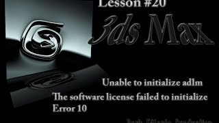 3ds Max Lesson 20  Unable To Initialize Adlm Error 104 [upl. by Arekat]