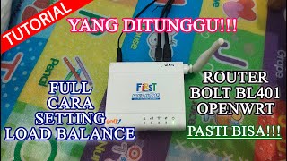 CARA SETTING LOAD BALANCE DI ROUTER BOLT BL401 OPENWRT DARI AWAL [upl. by Filberte]