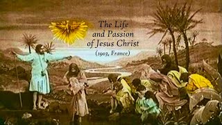 The Life and Passion of Jesus Christ 1903 France Biography Drama Epic [upl. by Leciram]