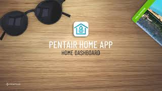 Pentair Home App Basic Setup  Home Dashboard [upl. by Satterfield]