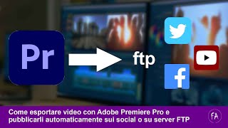 Come esportare video con Premiere Pro e pubblicare in automatico su social e server ftp [upl. by Razaele264]