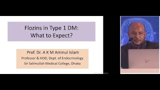 Flozins in Type 1 DM What to Expect  by Prof Dr AKM Aminul Islam [upl. by Okomot]