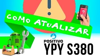 Como atualizar o Firmware do celular Positivo YPY S380 [upl. by Sukey]