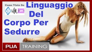 Il Linguaggio Del Corpo Per La Seduzione [upl. by Olli]