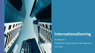 Internationalisering hoofdstuk 5 Handboek Organisatie en Management [upl. by Ezri]