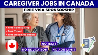 Work in Canada as a Caregiver  Free Visa Sponsorship 2024 [upl. by Franni556]