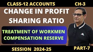 Change In Profit Sharing RatioTreatment of Workmen Compensation Reserve Class 12 Accounts 202425 [upl. by Neda]