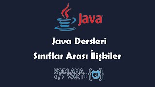 Java Dersleri 63  OOP  Sınıflar Arası İlişkiler [upl. by Hosea]