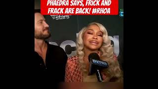 Phaedra says Frick and Frack are back rhoa [upl. by Oicnerolf]