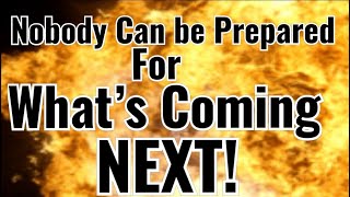 Nobody Can be Prepared for Whats Coming NEXT [upl. by Harriet]