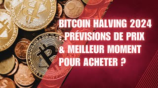 Bitcoin Halving 2024  Prévisions de Prix amp Meilleur Moment pour Acheter  🔥 [upl. by Ardekahs]