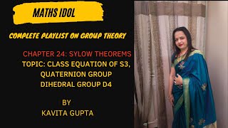 Lec 245 Ch24 Sylow Theorems CLASS EQUATION CONCEPT AND EXAMPLES [upl. by Rekrap288]