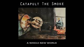 Catapult The Smoke  A Whole New World Full Album 2024 [upl. by Ainaznat]