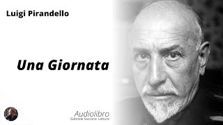 UNA GIORNATA  Luigi Pirandello  Audiolibro Integrale [upl. by Ryder]