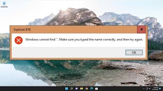 Windows Cannot Find Explorerexe Make Sure You Typed The Name Correctly Solution [upl. by Neall]