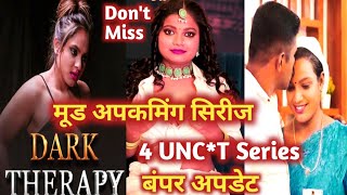 Dark therapy  season 2  mood upcoming series  pihu kanojia  four new series  update [upl. by Ttezil]