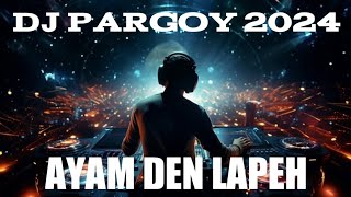 DJ PARGOY  AYAM DEN LAPEH  Aan Piliang RMX [upl. by Parhe]