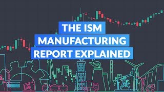 The ISM Manufacturing Report Explained [upl. by Doomham]