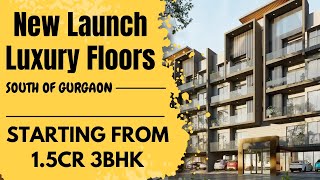 New Launch Luxury Floors in South of Gurgaon  Starting From 15cr for 3 BHK [upl. by Magnien]