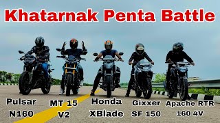 New PulsarN160 vs Yamaha MT 15 V2 vs Honda XBlade vs Gixxer SF 150 vs Apache RTR 160 4V  Drag Race [upl. by Idihc]