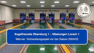 Kegelfreunde Obernburg  Nibelungen Lorsch  Vorbereitungsspiel Männer [upl. by Elsbeth286]